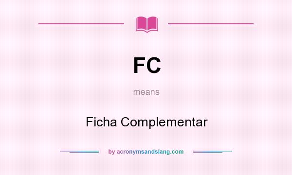 What does FC mean? It stands for Ficha Complementar