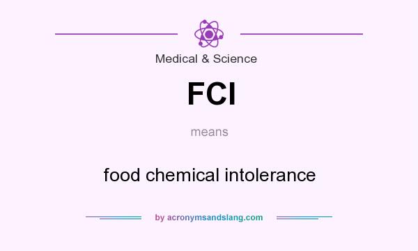 What does FCI mean? It stands for food chemical intolerance