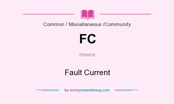 What does FC mean? It stands for Fault Current