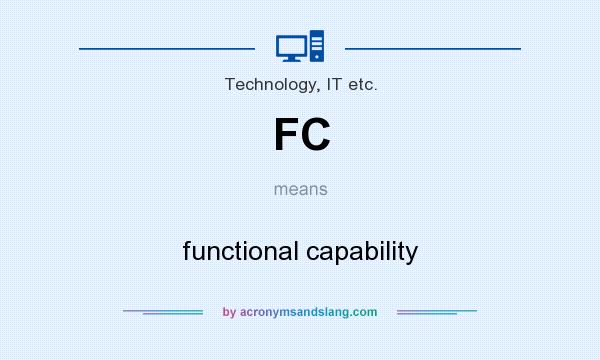 What does FC mean? It stands for functional capability