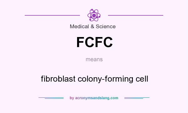 What does FCFC mean? It stands for fibroblast colony-forming cell