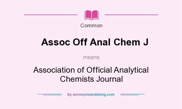 What does Assoc Off Anal Chem J mean? It stands for Association of Official Analytical Chemists Journal