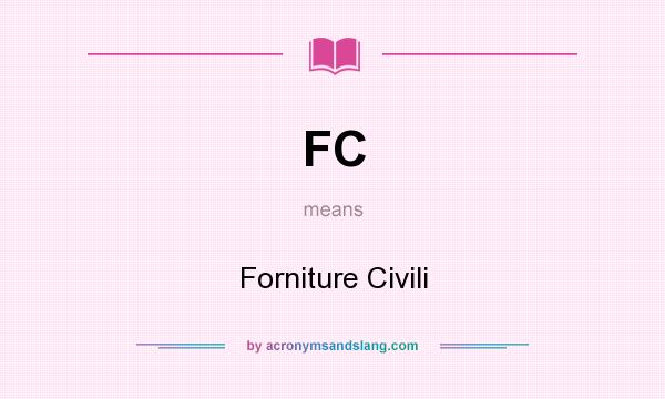 What does FC mean? It stands for Forniture Civili