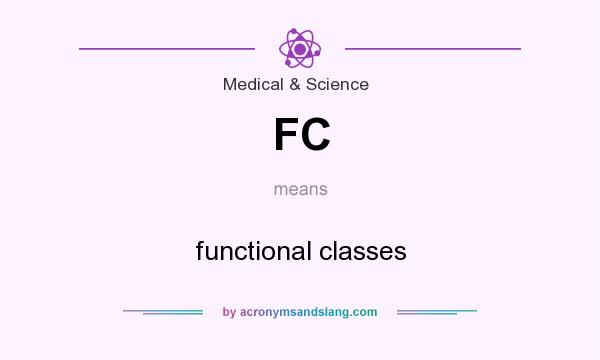 What does FC mean? It stands for functional classes