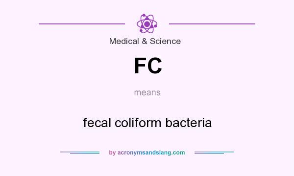 What does FC mean? It stands for fecal coliform bacteria