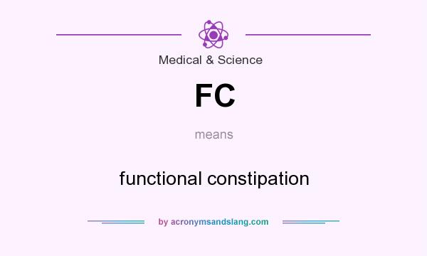What does FC mean? It stands for functional constipation