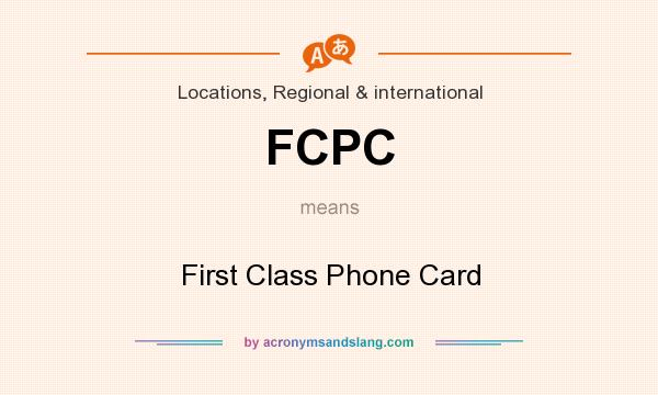 What does FCPC mean? It stands for First Class Phone Card