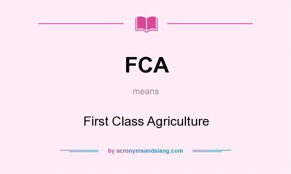 What does FCA mean? It stands for First Class Agriculture