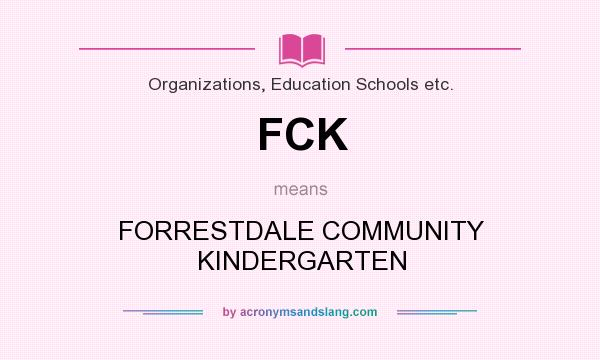 What does FCK mean? It stands for FORRESTDALE COMMUNITY KINDERGARTEN