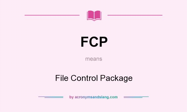 What does FCP mean? It stands for File Control Package