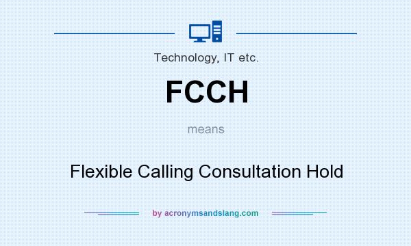What does FCCH mean? It stands for Flexible Calling Consultation Hold