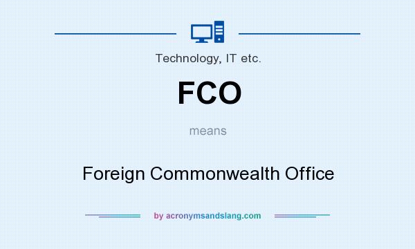 What does FCO mean? It stands for Foreign Commonwealth Office