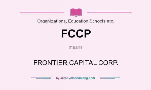 What does FCCP mean? It stands for FRONTIER CAPITAL CORP.
