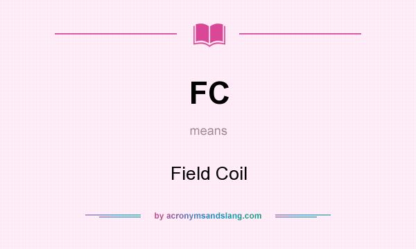 What does FC mean? It stands for Field Coil