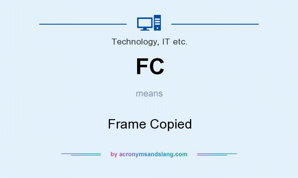 What does FC mean? It stands for Frame Copied