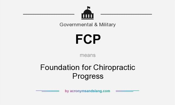 What does FCP mean? It stands for Foundation for Chiropractic Progress