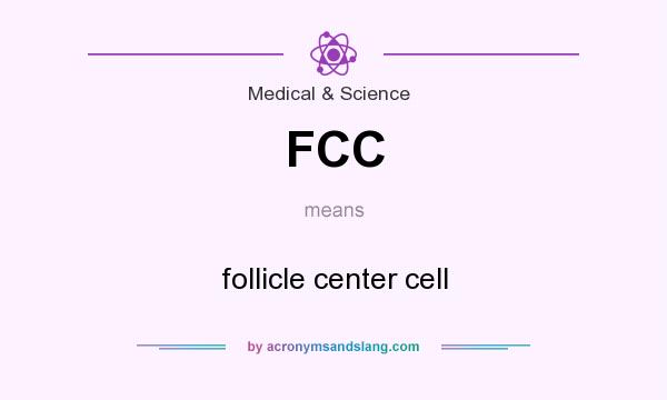 What does FCC mean? It stands for follicle center cell