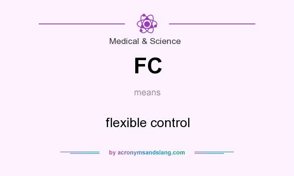 What does FC mean? It stands for flexible control