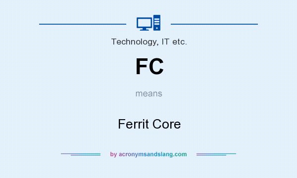 What does FC mean? It stands for Ferrit Core