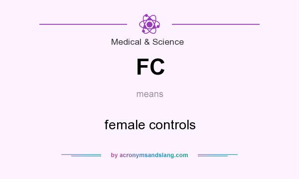 What does FC mean? It stands for female controls