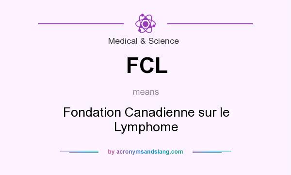 What does FCL mean? It stands for Fondation Canadienne sur le Lymphome