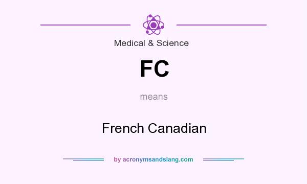 What does FC mean? It stands for French Canadian