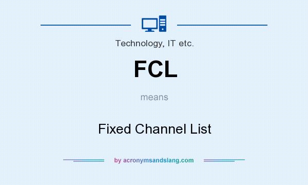 What does FCL mean? It stands for Fixed Channel List
