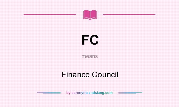 What does FC mean? It stands for Finance Council