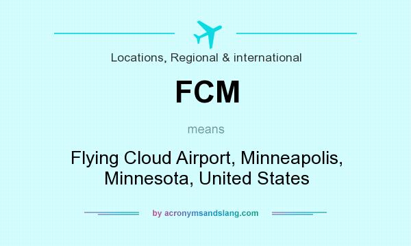 What does FCM mean? It stands for Flying Cloud Airport, Minneapolis, Minnesota, United States