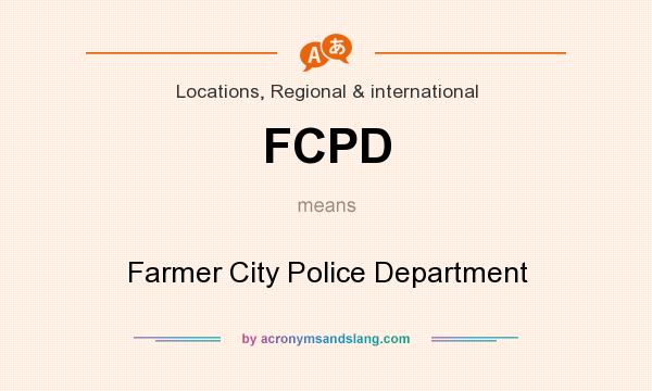 What does FCPD mean? It stands for Farmer City Police Department