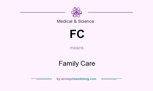 What does FC mean? It stands for Family Care
