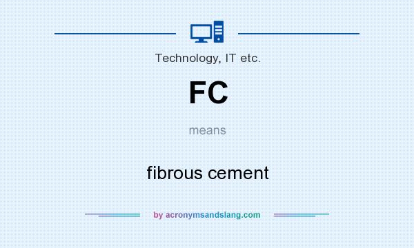 What does FC mean? It stands for fibrous cement