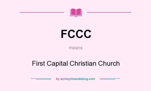 What does FCCC mean? It stands for First Capital Christian Church