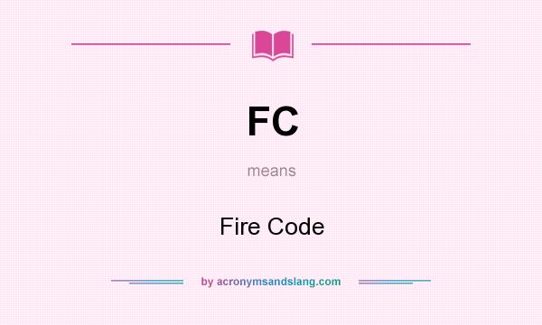 What does FC mean? It stands for Fire Code