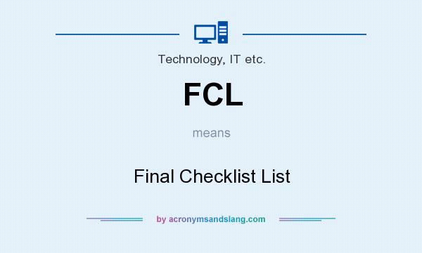 What does FCL mean? It stands for Final Checklist List