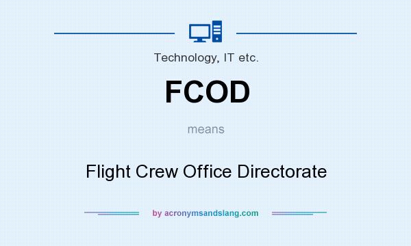 What does FCOD mean? It stands for Flight Crew Office Directorate