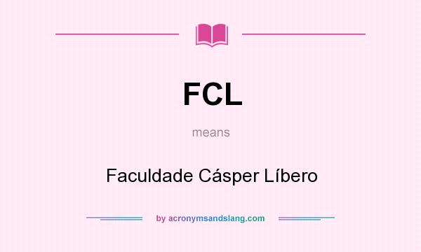 What does FCL mean? It stands for Faculdade Cásper Líbero