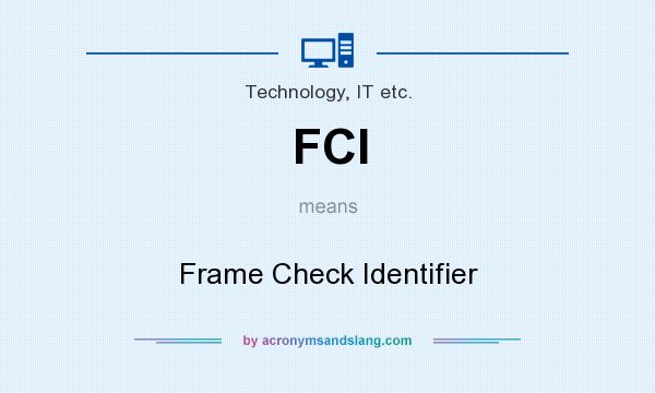 What does FCI mean? It stands for Frame Check Identifier