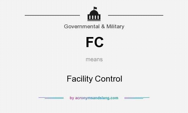 What does FC mean? It stands for Facility Control