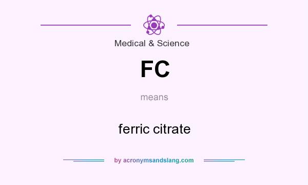 What does FC mean? It stands for ferric citrate