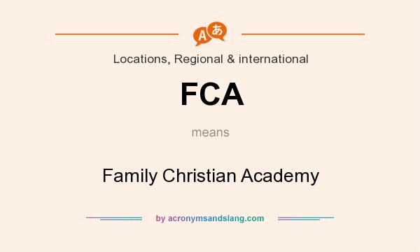 What does FCA mean? It stands for Family Christian Academy