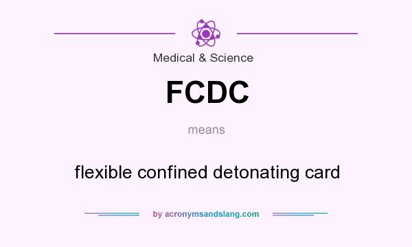 What does FCDC mean? It stands for flexible confined detonating card
