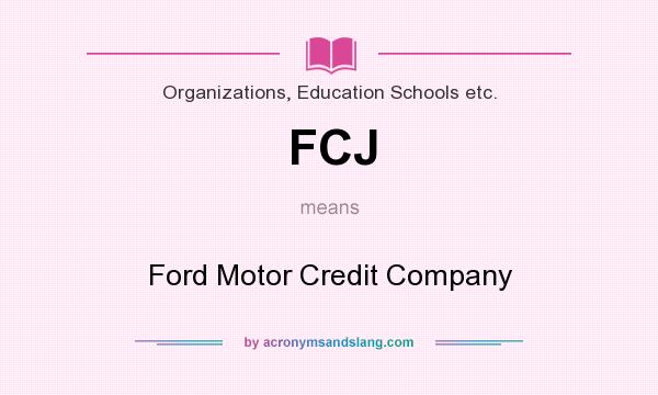 What does FCJ mean? It stands for Ford Motor Credit Company