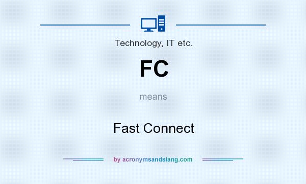 What does FC mean? It stands for Fast Connect
