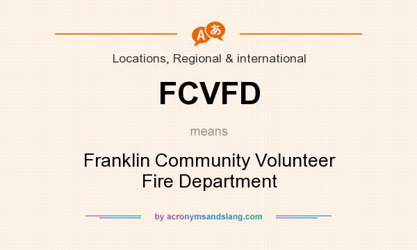 What does FCVFD mean? It stands for Franklin Community Volunteer Fire Department