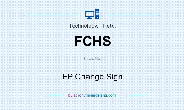 What does FCHS mean? It stands for FP Change Sign