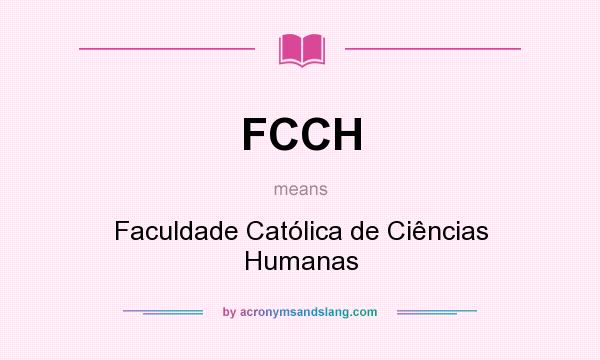What does FCCH mean? It stands for Faculdade Católica de Ciências Humanas