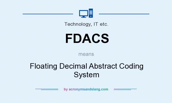 What does FDACS mean? It stands for Floating Decimal Abstract Coding System