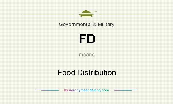 What does FD mean? It stands for Food Distribution