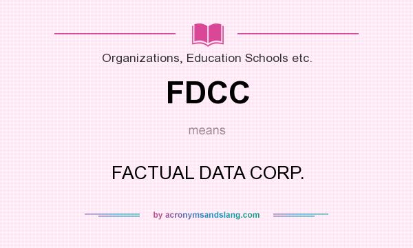 What does FDCC mean? It stands for FACTUAL DATA CORP.
